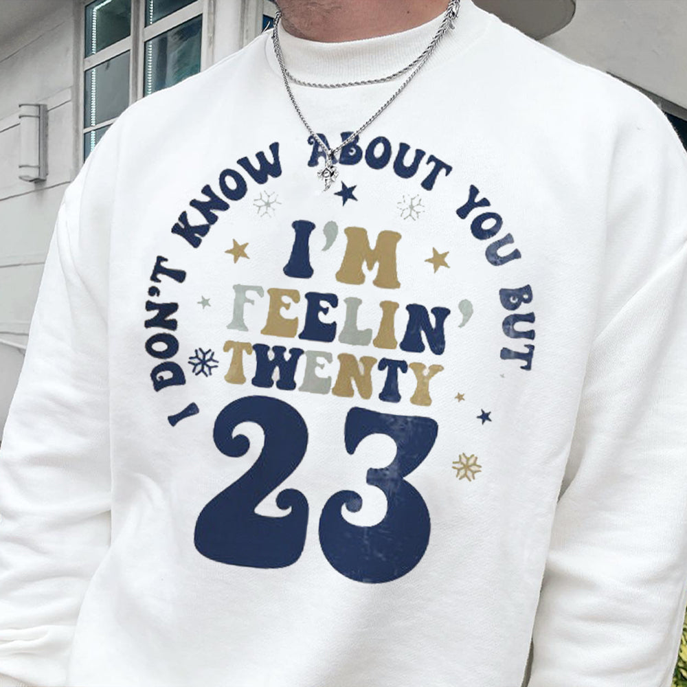 I am Feeling 23 Years Old Men's Funny Pullover Sweatshirt